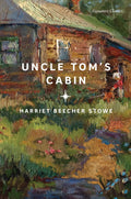 Uncle Tom's Cabin by Harriet Beecher Stowe